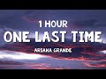 1 HOUR Ariana Grande One Last Time Lyrics