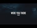 Were You There | Selah