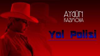 Aygün Kazımova - Yol polisi