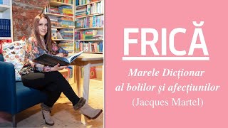 Afirmație pentru calmarea FRICII - Jacques Martel, Marele dicționar al bolilor și afecțiunilor