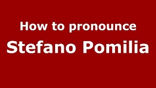 How to pronounce Stefano Pomilia