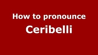 How to pronounce Ceribelli