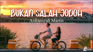 Download lagu [Lirik Video] Bukan Salah Jodoh - Ardiansyah Martin mp3
