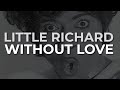 Little Richard - Without Love (Official Audio)