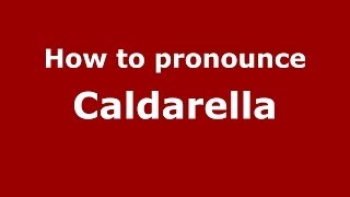 How to pronounce Caldarella