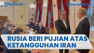 Rusia Puji Ketangguhan Iran, Sebut Teheran Bisa Kalahkan AS Meski Digempur Habis-habisan