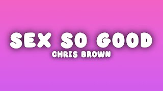 Chris Brown - Sex So Good (Lyrics)