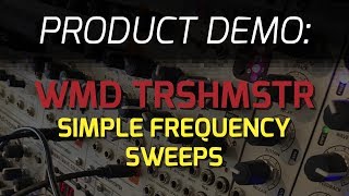 Video thumbnail for WMD TRSHMSTR - Simple Frequency Sweeps by WMDevices