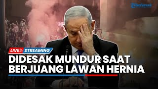 Sedang Terkena Hernia Netanyahu Malah Didesak Mundur dari Perdana Menteri oleh Ribuan Warga Israel