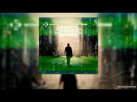 Monroe x NAEMS x Robbie Rosen - Good Old Days (E-Rise Bootleg)