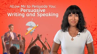 Allow Me to Persuade You: Persuasive Writing and Speaking - High School Writing for Teens!