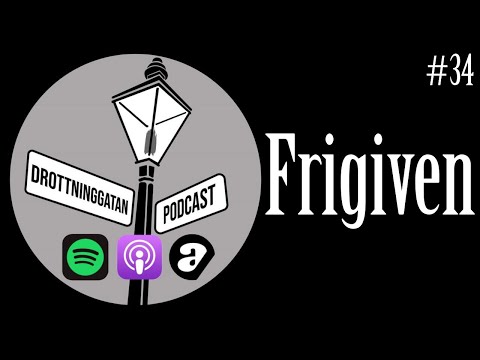 Frigiven - Drottninggatan Podcast #34