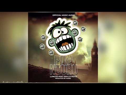 Longoz ft Kaa La Moto- Piga Nduru