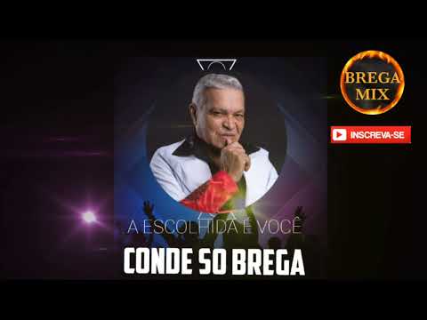CONDE SÓ BREGA - A ESCOLHIDA E VOCÊ ( LANÇAMENTO