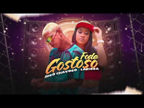 JHEO CHAVOSO E MC LARISSA - FODE GOSTOSO - MÚSICA NOVA