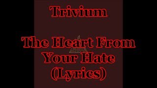 Trivium - The Heart From Your Hate (Lyrics)