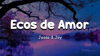 JESSE  &amp;  JOY  -  Ecos de Amor | Me Soltaste  (Letra/Lyrics) 💖💕