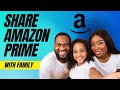 How To Share Amazon Prime Membership With Family