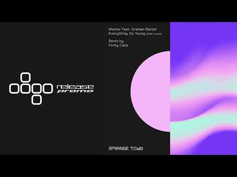 PREMIERE: Matter ft. Graham Baxter - Everything, So Young (Forty Cats Remix) [Strange Town]