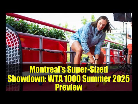 Montreal’s Super-Sized Showdown: WTA 1000 Summer 2025 Preview