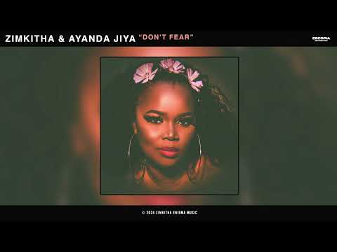 Zimkitha & Ayanda Jiya - Don't Fear (Official Audio)
