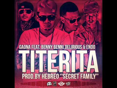 Benny Benni Ft Delirious, Gaona & Endo - Titerita (Original) 2012