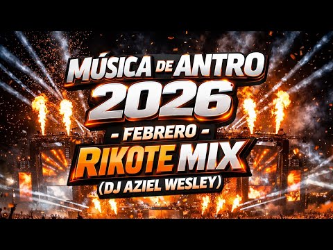 Música De Antro 2026 - Febrero Rikote Mix (DJ AZIEL WESLEY)