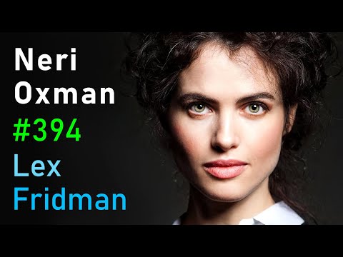 Neri Oxman: Biology, Art, and Science of Design & Engineering with Nature