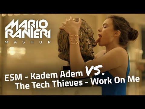 ESM vs. The Tech Thieves - Kadem Adem vs. Work On Me (Mario Ranieri Hardtechno Mashup)