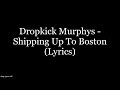 Dropkick Murphys - Shipping Up To Boston (Lyrics HD)
