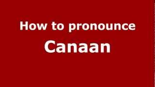 How to pronounce Canaan