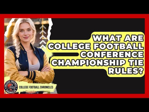 What Are College Football Conference Championship Tie Rules? - College Football Chronicles