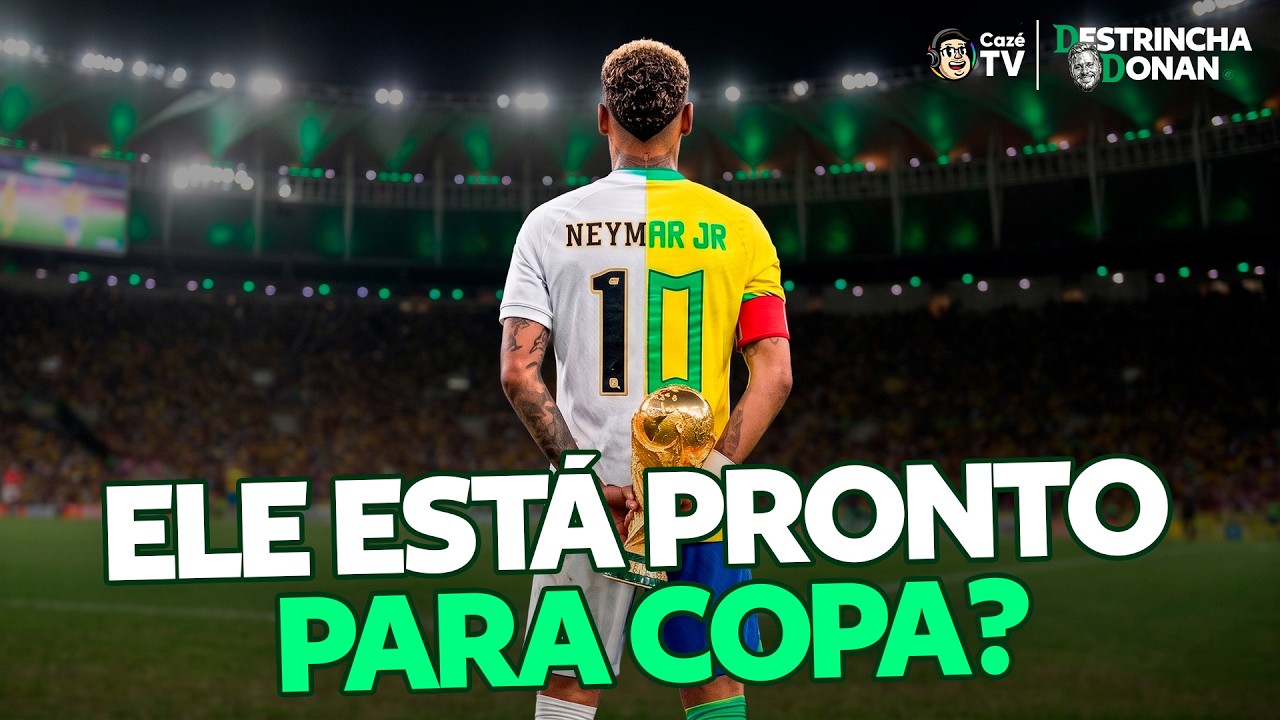 4 MOTIVOS PARA LEVAR OU NÃO NEYMAR PARA A COPA DO MUNDO | DESTRINCHA DONAN #12