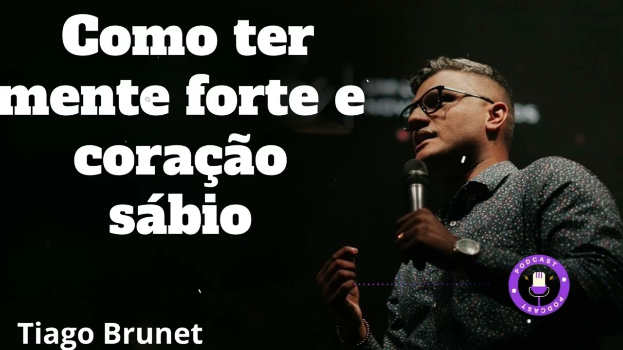 Tiago Brunet - Como ter mente forte e coração sábio