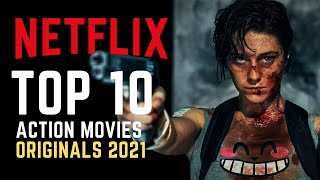 TOP 10 Best Netflix Action Movies 2021  Watch Now 