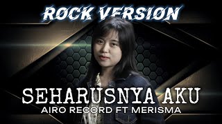 Download lagu Seharusnya Aku - Rock Cover | Airo Record ft Merisma X Coverpedia mp3