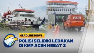 Download lagu [HEADLINE NEWS, 13/06] Polisi Olah TKP Penyebab Ledakan KMP Aceh Hebat 2 mp3
