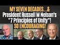 My Seven Decades..... & President Russell M Nelson's, "Seven Principles of Unity"!  So Encouraging!