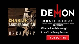 Charlie Landsborough - Love You Every Second