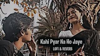 Download lagu kahin pyar na ho jaye Lofi song | Slowed Reverb | 90's Hit Salman khan Rani Mukherjee |#90severgreen mp3