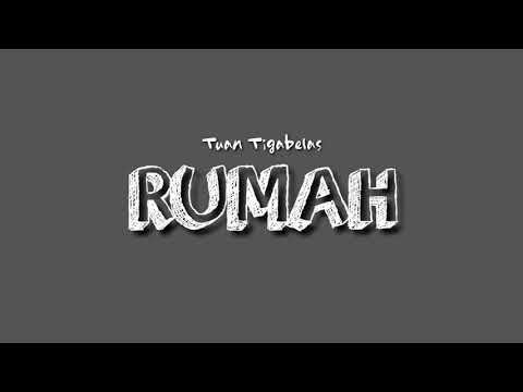 Tuan Tigabelas - Rumah (Lirik)