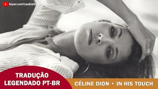 Céline Dion • In His Touch (Tradução)