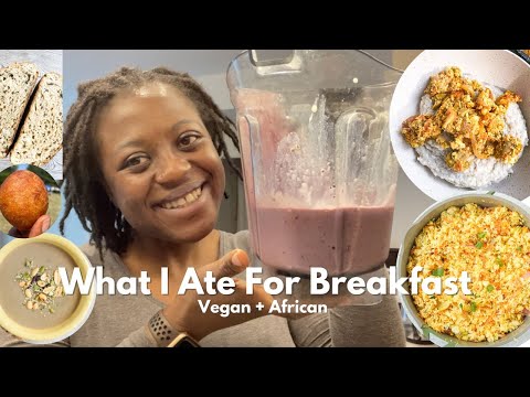 What I Eat For Breakfast in A Week| Vegan + West African Food