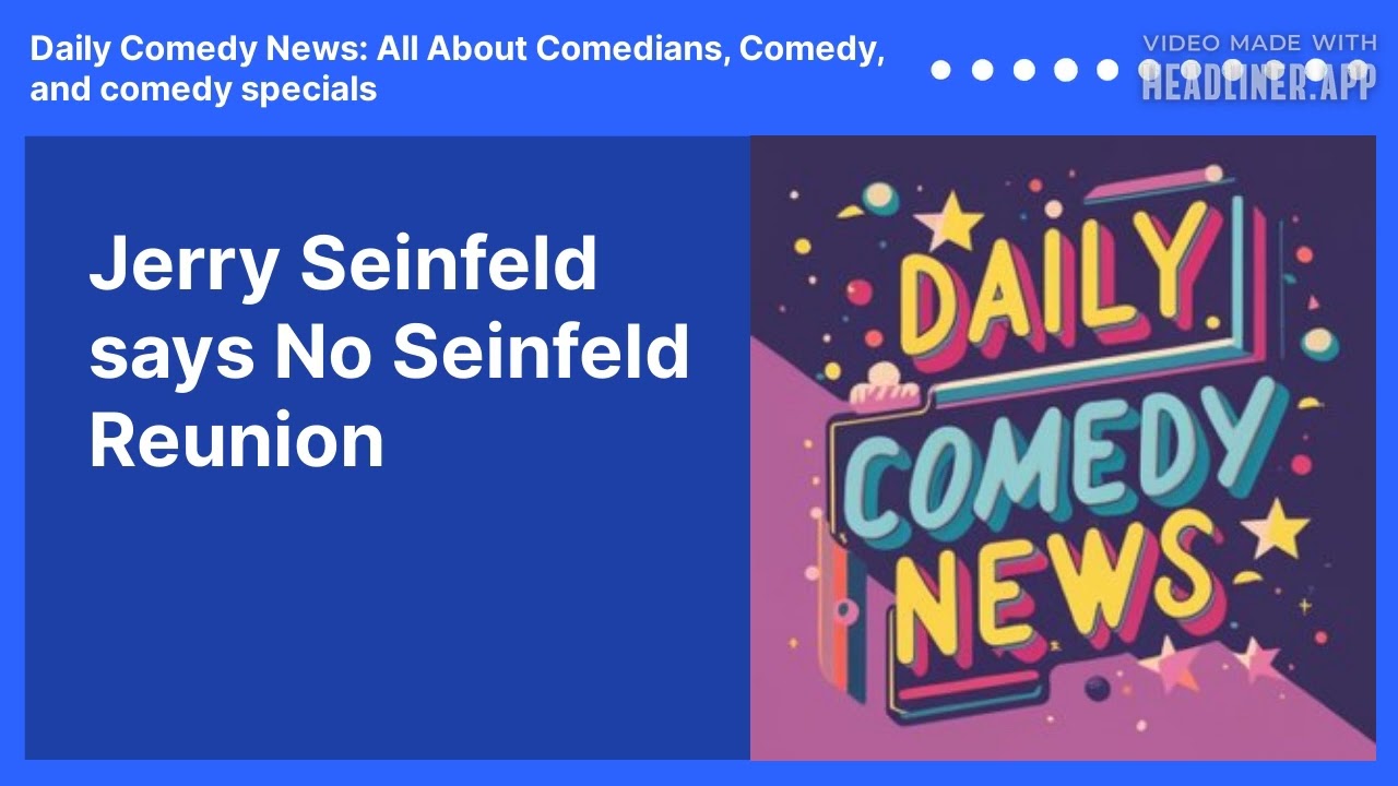 Jerry Seinfeld says No Seinfeld Reunion