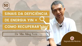 SINAIS DA DEFICIÊNCIA DA ENERGIA YIN + COMO RECUPERAR | DOUTOR MIN