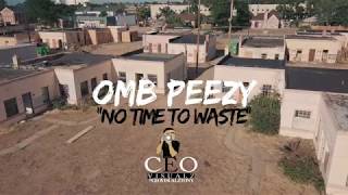 OMB Peezy - No Time To Waste [Official Music Video]
