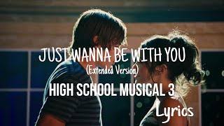 Vanessa Hudgens, Zac Efron - Just Wanna Be with You (Extended Version) [Lyrics] [From HSM 3]