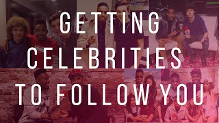 Getting Celebrities To Follow You