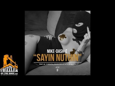 Mike Dash-E ft. AV, 10 Beats - Sayin' Nuthin' [Prod. ITSMTE x 10 Beats] [Thizzler.com]