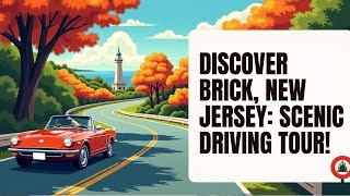 Brick NJ Driving Tour | Best Neighborhoods & Real Estate Guide 2025